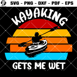 Kayaking Gets Me Wet Svg, Kayak Dad Svg, Retro Kayak Svg
