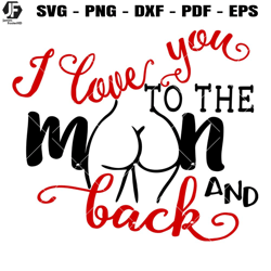I Love You To The Moon and Back Svg, Funny Valentine Day Svg