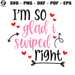 I'm So Glad We Swiped Right Svg, Happy Valentines Day Svg