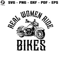 Real Woman Ride Bikes Svg, Women Biker Svg, Funny Motor