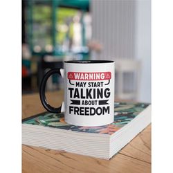 Freedom Lover Gifts, Freedom Mug, Warning May Start Talking About Freedom, Free Coffee Cup, Funny Gifts