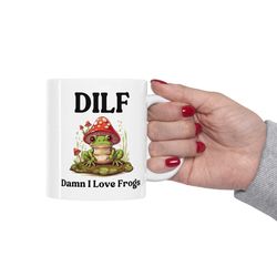 Frog Coffee Mug, Damn I love Frogs DILF Mug, Frog Lover Gift, Boyfriend Gift, Husband Gift Idea, Cottagecore Mushroom Mu
