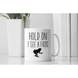 Frog Lover Gifts, Frog Mug, Hold On I See A Frog, Distracted by Frogs, Frog Coffee Cup, Amphibian Lover, Frog Hunter, Fr
