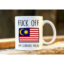 Fuck Off I'm Learning Malay. Malaysia Mug. Rude Mug. Malay Gift. Funny Melayu Mugs. Malay Student. Profanity Gift.
