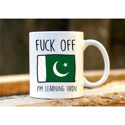 Fuck Off I'm Learning Urdu. Pakistan Mug. Rude Mug. Urdu Gift. Funny Urdu Mugs. Urdu Student. Profanity Gift. 1