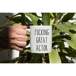 Fucking Great Actor Mug, Actor Mug, Actor Gift, Theater Mug, Graduation Coffee Mug, Gifts For Actors, Future Actor, Acti