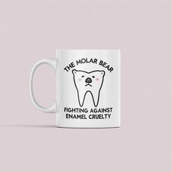 Funny Dentist Mug, The Molar Bear, Fighting Against Enamel Cruelty, Gift For Dentist, Dental Student Cup, Dentistry Teac