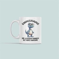 Funny Engineer Gifts, Engineer Mug, Engineersaurus Like a Regular Engineer but more Rawrsome, Engineer Dinosaur, Cute Di