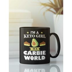 Funny Keto Mug, Keto Girl Gift, Keto Mom, I'm a Keto Girl in A Carbie World, Keto Lover Gift, Paleo Mug, Funny Keto Gift