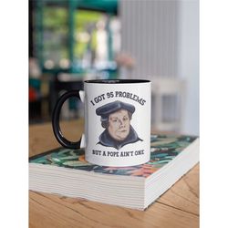 Funny Martin Luther Gifts, Martin Luther Mug, Reformations Gifts, Reformed Mug, Lutheran Coffee Cup, I Got 95 Problems b