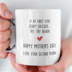 Funny Mother's Day Mug Funny Mug For Mum Mug For Mom Mothers Day Mug Funny Cup Mug For Her Funny Sibling Mug Second Born