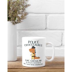 Funny Police Mug, Police Officer Gifts, Police Officesaurus Mug, Like A Regulary Police Officer but More Rawrsome, Dinos