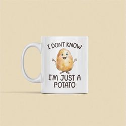 Funny Potato Mug, Cute Potato Lover Gifts, I Don't Know I'm Just a Potato, Adorable Mug, Funny Meme Present, Funny Veget