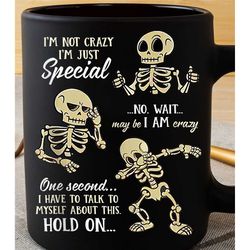 Crazy Skeleton Mug, I'm Not Crazy I'm Just Special No Wait Maybe I Am Crazy Mug, Funny Birthday Mug, Halloween Skull Gif