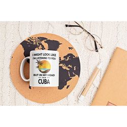 Cuba Mug, Cuban Gifts, I Might Look Like I'm Listening to You in My Head I'm in Cuba, Cuba Tourist Cup, Beach Sunset, Cu