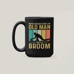 Curling Gifts, Never Underestimate an Old Man With a Broom, Curling Grandpa, Old Curler Coffee Cup, Funny Curling Mug, C