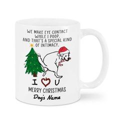 Custom Dog Name Christmas Mug, We Make Eye Contact While I Poop And That's A Special Kind Of Intimacy Mug, Xmas Gift Mug