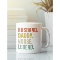 Dad Nurse Mug, Nursing Dad Gifts, Husband Daddy Nurse Legend, Nurse Coffee Cup, Husband Nurse Mug, Male Nurse Gifts, Fat