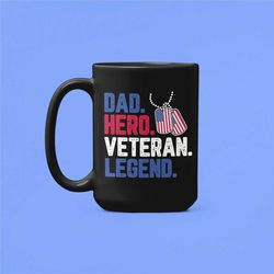 Dad Veteran Mug, Veteran Gifts, Dad Hero Veteran Legend, Father Veteran, Navy Veteran, Air Force Veteran, Army Veteran,