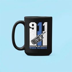 Dispatcher Mug, Police Dispatcher Gift, 911 is my Work Number, Funny Dispatcher Coffee Cup, Emergency Medical Dispatcher