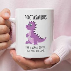 Doctor Mug Dinosaur Doctasaurus Like A Normal Doctor, But More Awesome