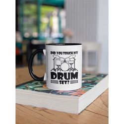 Drum Mug, Drummer Gifts, Did You Touch My Drumset, Drum Set Mug, Gift for Drummer, Dummer Coffee Cup, Drummer Dad, Funny