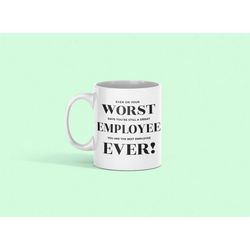 Employee Gifts, Best Employee Mug, Funny Employee Gift, Funny Employee Mug, Worst Employee Ever, Best Employee Ever, Wor