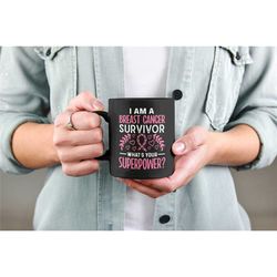 Breast Cancer Survivor Gifts, I Beat Breast Cancer Mug, I am a Breast Cancer Survivor What's Your Superpower, Cancer War
