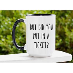 but did you put in a ticket mug, project manager gift, technology developers, coworker mug, it mug, tech support gift, c