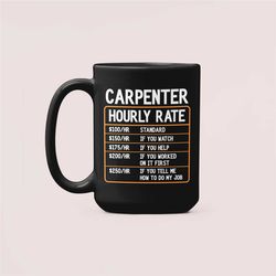 Carpenter Hourly Rate Mug, Funny Carpenter Gifts, Carpenter Mug, Carpentry Woodworking Coffee Cup Gift Ideas, New Carpen