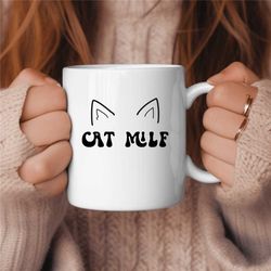 Cat Milf Coffee Mug, Cat Lover Coffee Mug, Birthday Gift, Gift for Her, Cat Lover Gift, Cat Mom Gift, Cat Mama Gift