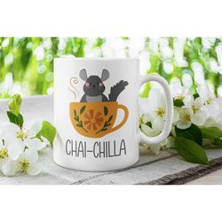 Chinchilla Mug, Chinchilla Gifts, Chai-Chilla Coffee Mug, Animal Pun Mug, Cute Chinchilla Cup, Funny Animal Gifts, Chinc