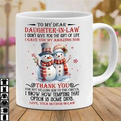 Christmas Snowman To My Daughter-In-Law Mug, I Didn't Give You The Gift Of Life, Christmas Mug Gift From Mother-In-Law,
