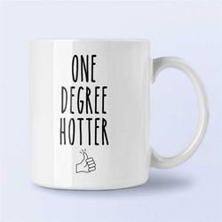 College Graduation Gift Graduation Mug One Degree Hotter Mug Graduation Gift Idea Class of 2019 Mug Coffee Cup Gift Idea