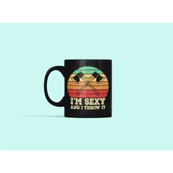 ax throwing mug, ax thrower gift, funny ax thrower cup, i'm sexy and i throw it, axe throwing lover gift, axe thrower pr