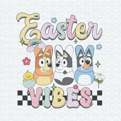 Easter Vibes Bluey Friends SVG