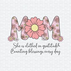 Mom She Is Clothed In Gratitude SVG