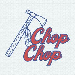 Chop Chop Braves Mlb Team SVG