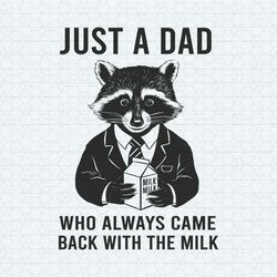Funny Raccoon Dad Always Came Back With The Milk SVG