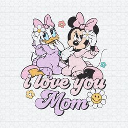 Minnie Mouse And Daisy Duck I Love You Mom SVG