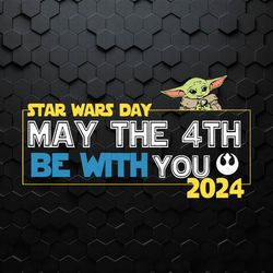 May The 4th Be With You 2024 Baby Yoda SVG