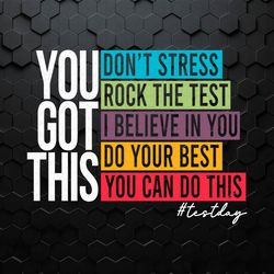 You Got This Don't Stress Rock The Test SVG