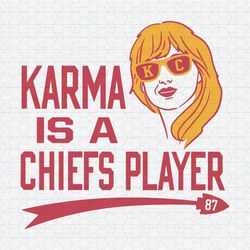 Karma Is A Chiefs Player 87 Taylor SVG