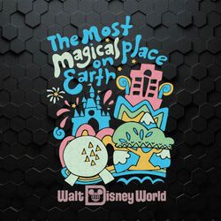 Disney The Most Magical Place On Earth SVG