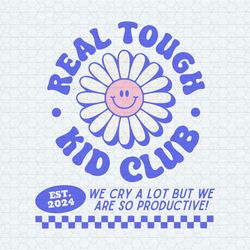 Real Tough Kid Club Daisy We Cry A Lot SVG