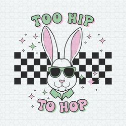 Funny Too Hip To Hop Easter Bunny SVG