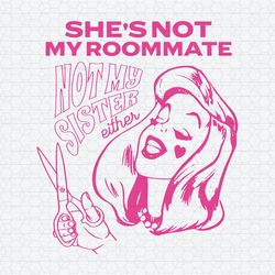 Shes Not My Roommate Not My Sister Either SVG