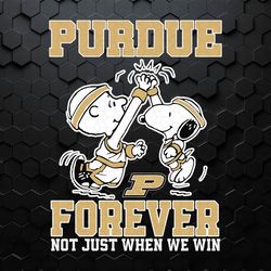 Purdue Boilermakers Forever Not Just When We Win SVG