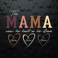 Custom This Mama Wears Her Heart On Her Sleeve SVG
