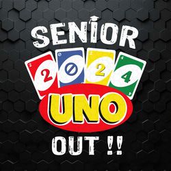 Senior Uno Out Class Of 2024 Funny Graduation SVG